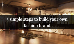 How to Build a Fashion Brand on a Budget How to Build a Fashion Brand on a Budget