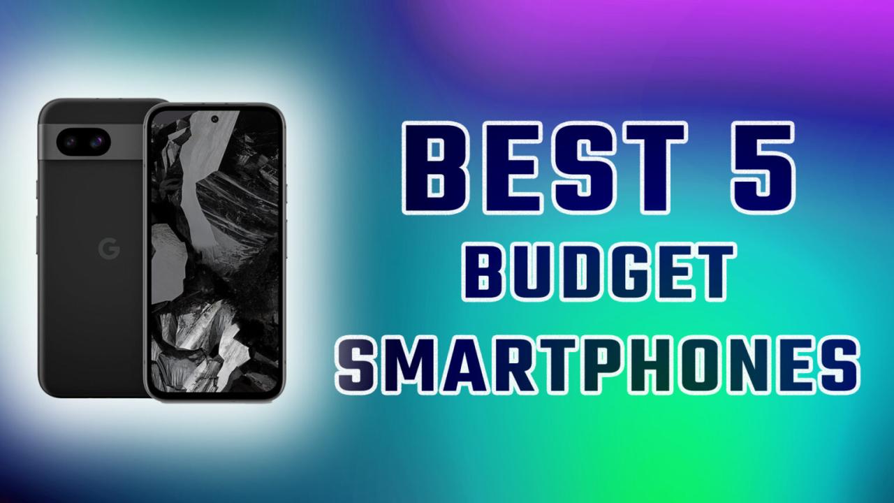 5 Best Budget Smartphones for 2025 - Deltia's Gaming 5 Best Budget Smartphones for 2025 - Deltia's Gaming
