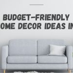Budget-Friendly Home Decoration Tips for Every Space