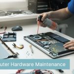 Tips For Maintaining Hardware Longevity And Performance