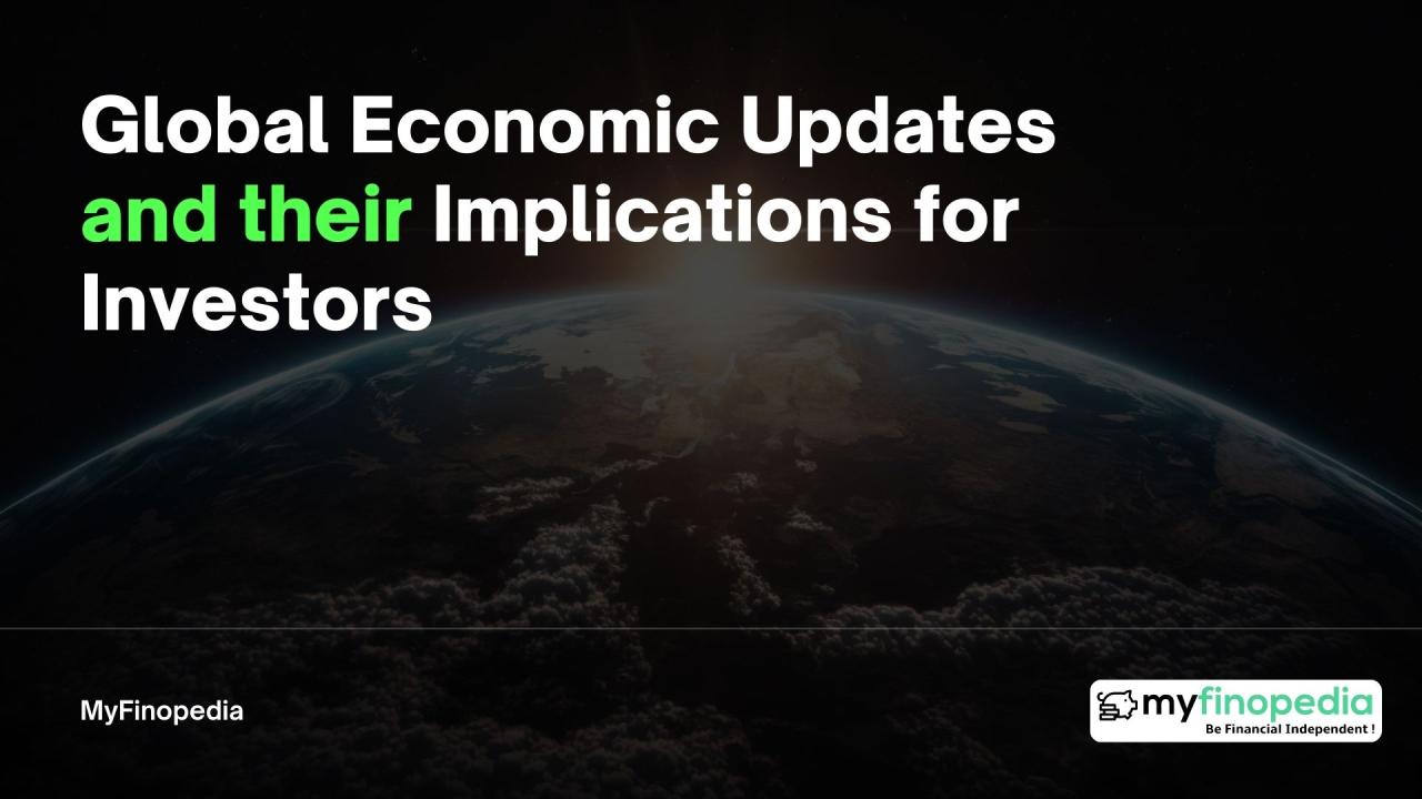 Global Economic Updates and their Implications for Investors Implications Of Recent Economic News