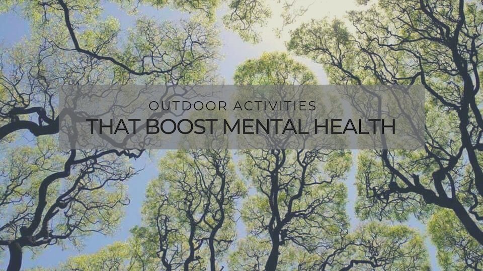 Benefits Of Outdoor Activities For Mental Health